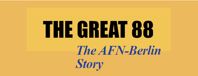 The Great 88 - The AFN-Berlin Story